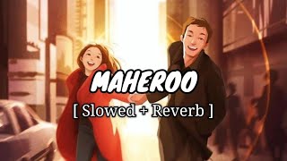 Maheroo Maheroo  Sharman amp Shweta  Song  Slowed amp Reverb  Use Headphone 🎧 [upl. by Odnala]