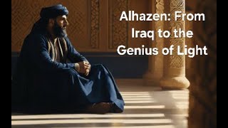 Alhazen From Iraq to the Genius of Light [upl. by Quiteris]