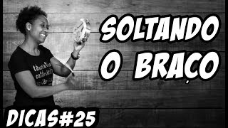 Soltando o braço  Dicas 25 [upl. by Yahsan]