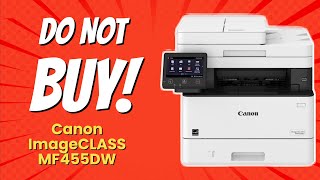 DONT BUY Canon imageCLASS MF455DW Before Watching This 6 Reasons [upl. by Nnylyahs480]