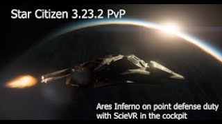 Ares Inferno on point defense duty Star Citizen 3232 PvP [upl. by Enicul566]