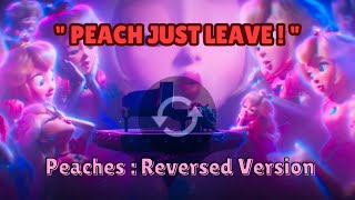 Bowser  Peaches Song  But Its Reverse    Song With Lyrics [upl. by Xaviera]