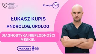 Diagnostyka niepłodności męskiej Łukasz Kupis androlog urolog [upl. by Jennie284]