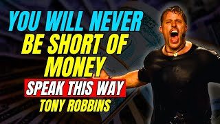 Speak Affirmations THIS WAY And You Will NEVER BE SHORT OF MONEY  Tony Robbins  Law of Attraction [upl. by Bethanne]