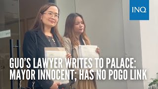 Guo’s lawyer writes to Palace Mayor innocent has no Pogo link [upl. by Umont]