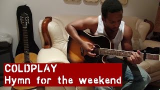 Coldplay Hymn For the Weekend Acoustic guitar cover [upl. by Anenahs]