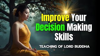 Improve Your Decision Making Skills  Motivational Lord Buddhas Teaching [upl. by Ark]