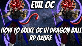 How To Make Oc in Dragon Ball Rp Azure Evil Edition 🔥Note This is Not my Oc [upl. by Melar]