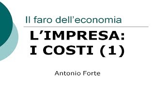 Lezione I costi dellimpresa 1 costi fissi e variabili [upl. by Bergwall847]