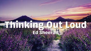 Ed Sheeran  Thinking Out Loud Lyrics [upl. by Batha648]