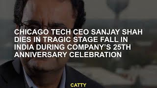 Chicago Tech CEO Sanjay Shah dies during the companys 25th anniversary celebration of a tragic scen [upl. by Ayerdna]