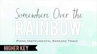 Somewhere Over the Rainbow  Piano Instrumental Karaoke Track Higher Key with Lyrics [upl. by Krall]