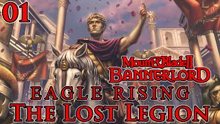 Mount amp Blade II Bannerlord  Eagle Rising  The Lost Legion  Part 1 [upl. by Archangel435]