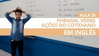 PHRASAL VERBS  AÇÕES DO COTIDIANO EM INGLÊS  AULA 35 PARA INICIANTES  PROFESSOR KENNY [upl. by Leaffar280]