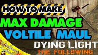 HOW TO MAKE A MAX DAMAGE TWO HANDED WEAPON  BEST VOLTILE HUNTER MAUL  DYING LIGHT THE FOLLOWING [upl. by Natsirt]