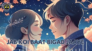 Jab Koi Baat Bigad Jaye New Version  Lyrical Romantic Music [upl. by Cower]