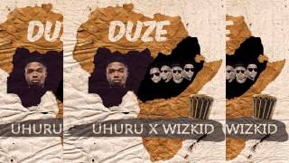 Uhuru x Wizkid  Duze OFFICIAL AUDIO 2015 [upl. by Diella]