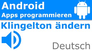 Klingelton ändern  Android Apps programmieren Deutsch  German [upl. by Muncey]