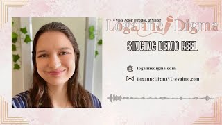 Loganne Digma  Singing Demo Reel [upl. by Eiramnaej747]