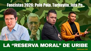 Fascistas 2026 Polo Polo Turbayito Jota Pe Torpes y perversos LA “RESERVA MORAL” DE URIBE [upl. by Farrar]