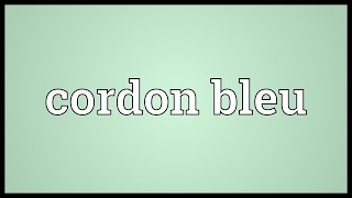 Cordon bleu Meaning [upl. by Nor]