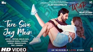 Tere Siva Jag Main Lyrics Tadap Ahan Shetty Tera S  Pritam Shilpa R Darshan Shashwat Charan [upl. by Sanfourd51]