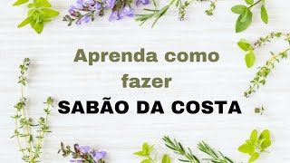 APRENDA A FAZER SABÃO DA COSTA  COM ERVAS E CARVÃO [upl. by Shakti]