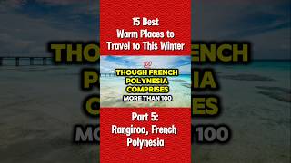 Part 5 Rangiroa French Polynesia  15 Best Warm Places to Travel to This Winter [upl. by Arul477]