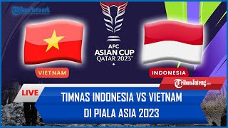 🔴 LIVE Timnas Indonesia Vs Vietnam Di Piala Asia 2023 [upl. by Ruelu]