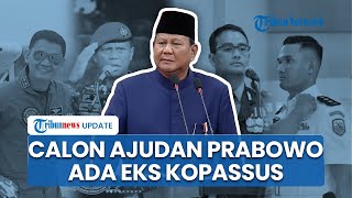 4 Sosok Calon Ajudan Prabowo Pengganti Mayor Teddy Eks Komandan Kopassus hingga Mantan Kapolres [upl. by Wallie]