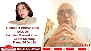 THOUGHT PROVOKING TALK OF  Barrister Masood Kosar Zoom Meeting Dated 26 Oct 24 Part 1 inqalabi [upl. by Airretal280]