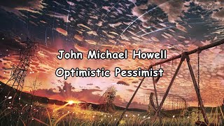 John Michael Howell  Optimistic Pessimist Español  Lyrics [upl. by Netnert508]