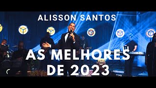 As melhores de 2023 Alisson Santos [upl. by Vadnee168]