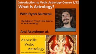 What is Astrology  Introduction to Vedic Astrology Course 152 [upl. by Ayle228]