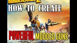 Borderlands 2  Advanced Modded Weapons Tutorial [upl. by Pember]