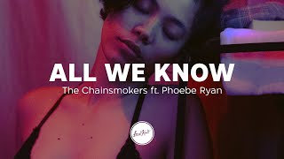 The Chainsmokers  All We Know Lyrics ft Phoebe Ryan [upl. by Ludba]