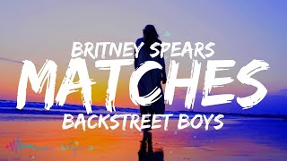 Britney Spears Backstreet Boys  Matches Lyrics [upl. by Dennie492]