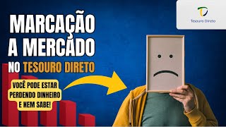 PARE de PERDER DINHEIRO no TESOURO DIRETO Como funciona a MARCAÇÃO A MERCADO na Prática [upl. by Kirred]