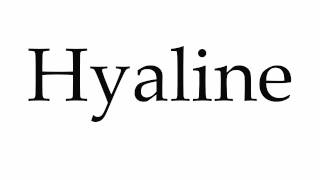 How to Pronounce Hyaline [upl. by Woolson950]