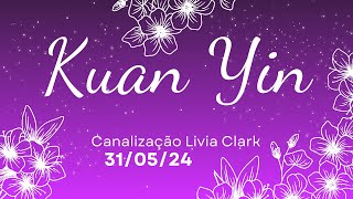 Kuan Yin  Mensagem canalizada  310524 [upl. by Caresa846]