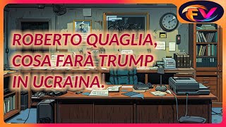 Roberto Quaglia cosa farà Trump in Ucraina [upl. by Trisa]