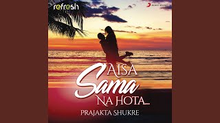 Aisa Sama Na Hota Refresh Version [upl. by Adnilreh]