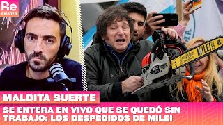 Se entera en vivo que se quedó sin trabajo los despedidos de MILEI  Maldita Suerte [upl. by Nonrev791]