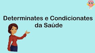 Determinantes e Condicionantes da Saúde [upl. by Leonsis]