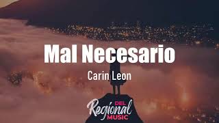 Mal Necesario  Carin Leon LETRA [upl. by Ynnel227]