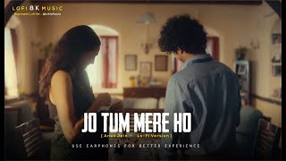 JO TUM MERE HO  Anuv Jain Official Audio Lofi Version [upl. by Eide]