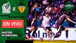 🚨 MÉXICO vs VALENCIA EN VIVO 🔥 AMISTOSO INTERNACIONAL [upl. by Aleafar538]