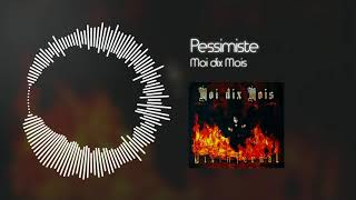 Moi dix Mois  Pessimiste [upl. by Haff]