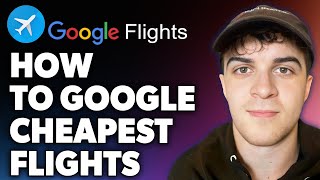 How to Google Cheapest Flights Full 2024 Guide [upl. by Franek]