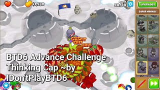 BTD6 Advance Challenge Thinking Cap [upl. by Chalmer815]